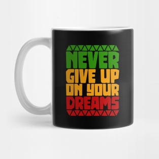 Motivational, Never give up on your Dreams Mug